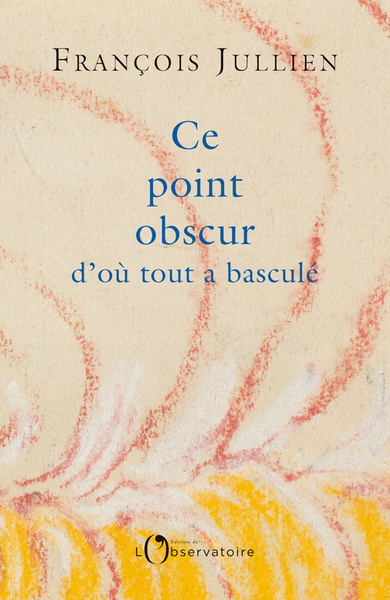 CE POINT OBSCUR D´OU TOUT A BASCULE