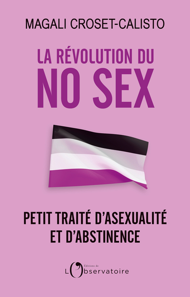 LA REVOLUTION DU NO SEX - PETIT TRAITE D´ASEXUALITE ET D´ABSTINENCE