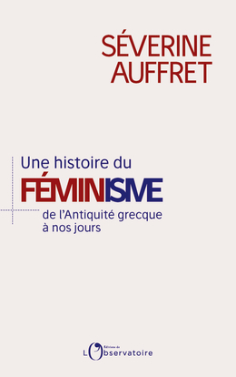 HISTOIRE DU FEMINISME DE L´ANTIQUITE GRECQUE A NOS JOURS