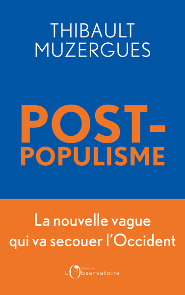 POSTPOPULISME - LA NOUVELLE VAGUE QUI VA SECOUER L´OCCIDENT