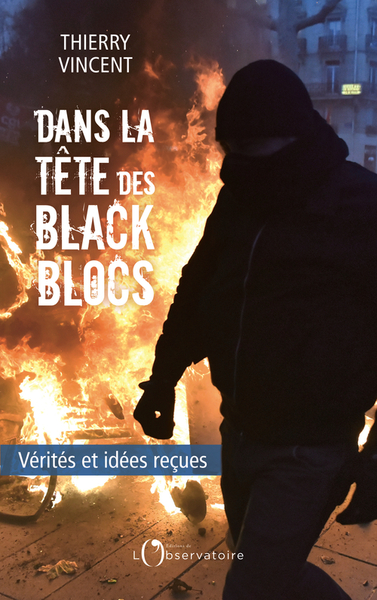 DANS LA TETE DES BLACK BLOCS - VERITES ET IDEES RECUES