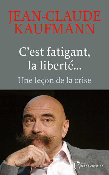 C´EST FATIGANT, LA LIBERTE... - UNE LECON DE LA CRISE