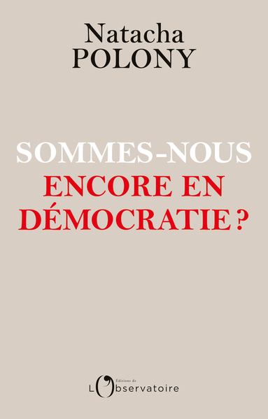 SOMMES - NOUS ENCORE EN DEMOCRATIE ?