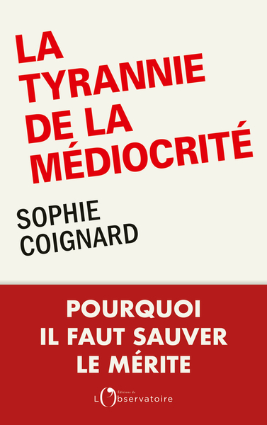 TYRANNIE DE LA MEDIOCRITE - POURQUOI IL FAUT SAUVER LE MERITE