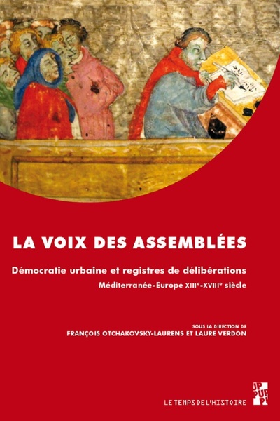 VOIX DES ASSEMBLEES - DEMOCRATIE URBAINE ET REGISTRES DE DELIBERATIONS, MEDITERRANEE-EUROPE XIIIE
