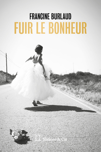 FUIR LE BONHEUR
