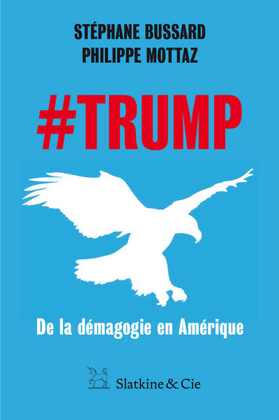 #TRUMP. DE LA DEMAGOGIE EN AMERIQUE