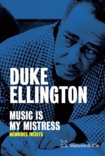 MUSIC IS MY MISTRESS - MEMOIRES INEDITS