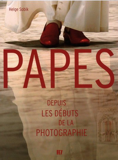 PAPES DEPUIS LES DEBUTS DE LA PHOTOGRAPHIE