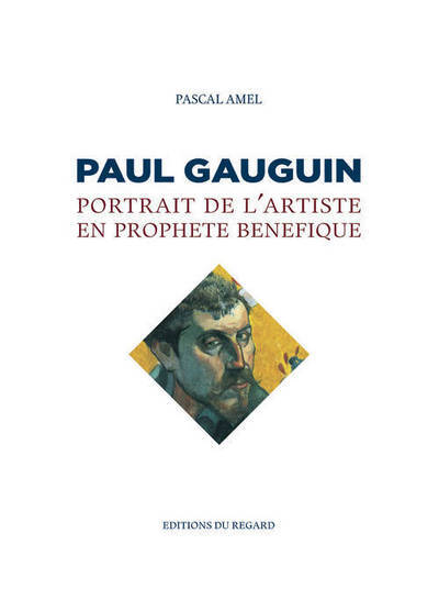 PAUL GAUGUIN. PORTRAIT DE L´ARTISTE EN PROPHETE BENEFIQUE