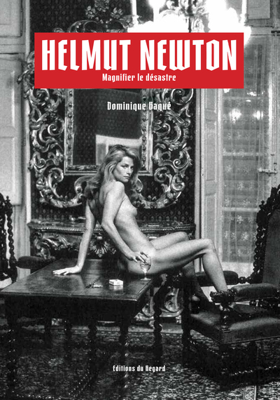 HELMUT NEWTON - MAGNIFIER LE DESASTRE