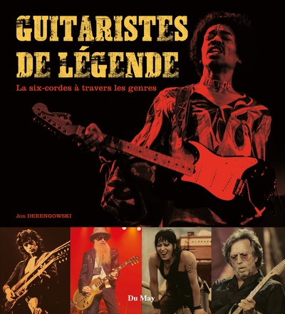 GUITARISTES DE LEGENDE, LA SIX-CORDES A TRAVERS LES GENRES