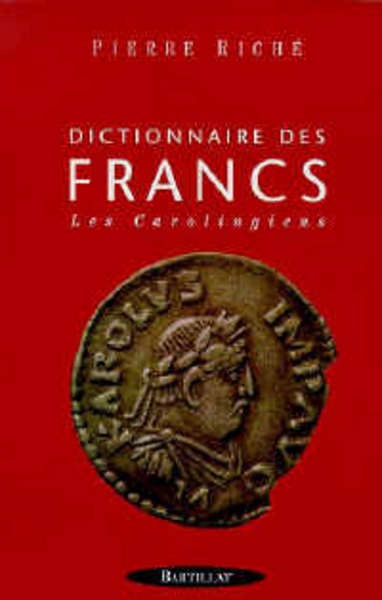 DICTIONNAIRE DES FRANCS TOME 2 LES CAROLINGIENS
