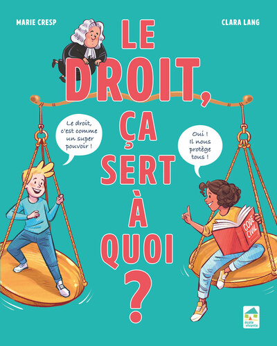 LE DROIT, CA SERT A QUOI ? A PARTIR DE 10 ANS
