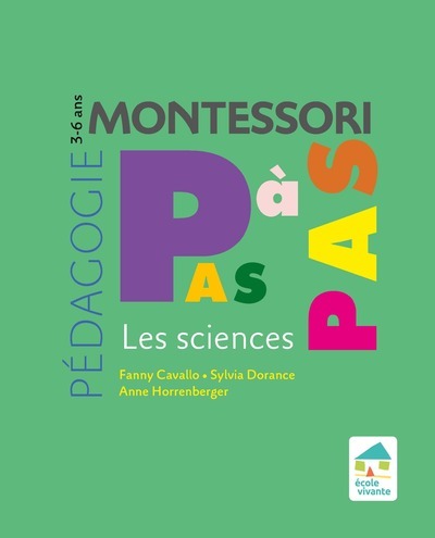 PEDAGOGIE MONTESSORI PAS A PAS - LES SCIENCES 3-6 ANS