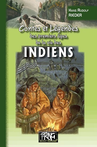 CONTES ET LEGENDES DES PREMIERS AGES DE LA VIE DES INDIENS - LE FOLKLORE DES PEAUX-ROUGES