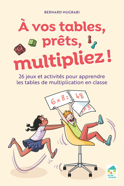 A VOS TABLES, PRETS, MULTIPLIEZ ! 26 JEUX ET ACTIVITES POUR APPRENDRE LES TABLES MULTIPLICATION EN C