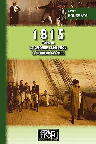 1815 (TOME III : LA SECONDE ABDICATION ;; LA TERREUR BLANCHE)
