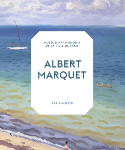 ALBERT MARQUET PEINTRE DU TEMPS PERDU