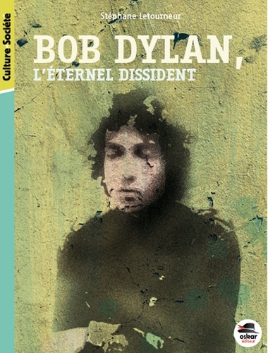 BOB DYLAN, L´ETERNEL DISSIDENT (COLL. MUSIQUEET SOCIETE)