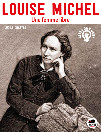 LOUISE MICHEL - UNE FEMME LIBRE
