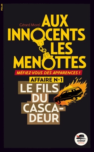 FILS DU CASCADEUR - AUX INNOCENTS LES MENOTTES - L´AFFAIRE NUMERO 1