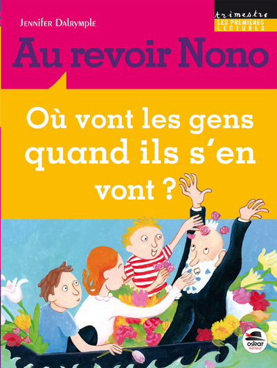 AU REVOIR NONO, OU VONT LES GENS QUAND ILS S´EN VONT ? (COLL. TRIMESTRE - PREMIERES LECTURES)