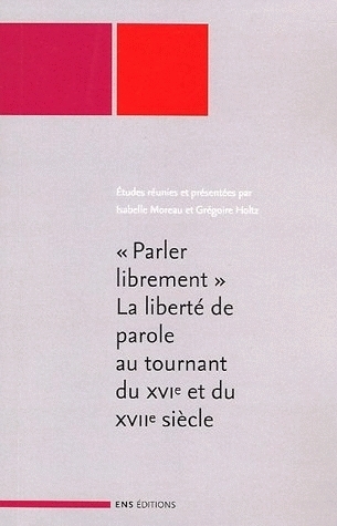 PARLER LIBREMENT - LIBERTE DE PAROLE AU TOURNANT DU 16E