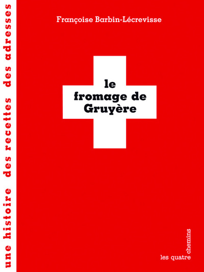 FROMAGE DE GRUYERE (LE)