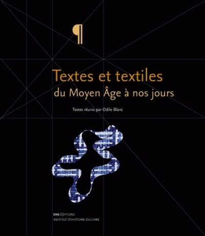 TEXTES ET TEXTILES DU MOYEN AGE A NOS JOURS