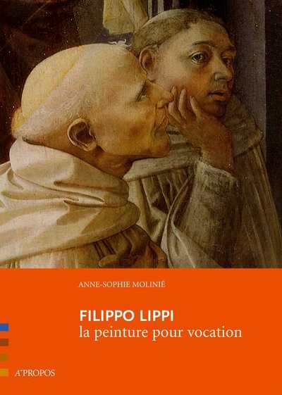 FILIPPO LIPPI. LA PEINTURE POUR VOCATION