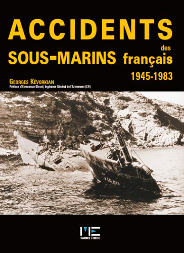 ACCIDENTS DES SOUS MARINS FRANCAIS 1945-1983