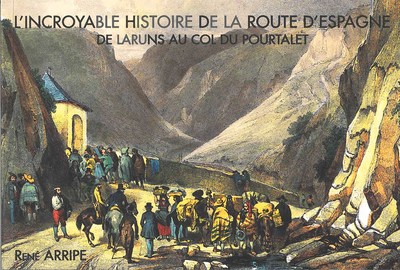 INCROYABLE HISTOIRE DE LA ROUTE D ESPAGNE - DE LARUNS AU COL DU POURTALET
