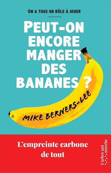 PEUT-ON ENCORE MANGER DES BANANES ? - L´EMPREINTE CARBONE DE TOUT
