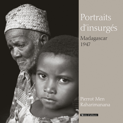 PORTRAITS D´INSURGES, MADAGASCAR 1947