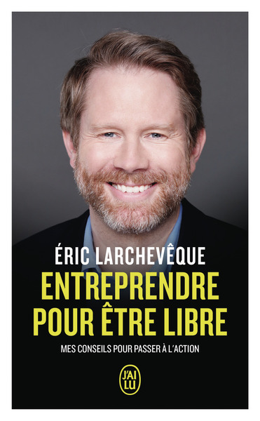 ENTREPRENDRE POUR ETRE LIBRE - MES CONSEILS POUR PASSER A L´ACTION