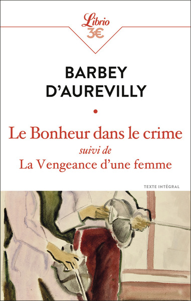 LE BONHEUR DANS LE CRIME - SUIVI DE LA VENGEANCE D´UNE FEMME