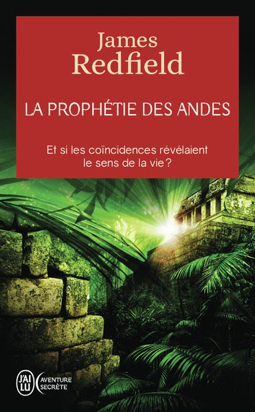 LA PROPHETIE DES ANDES - ET SI LES COINCIDENCES REVELAIENT LE SENS DE LA VIE ?-EDITION AUGMENTEE D´U
