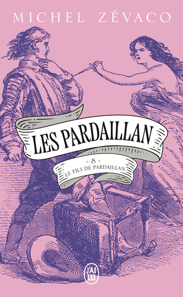 LES PARDAILLAN - VOL08 - LE FILS DE PARDAILLAN - SECONDE PARTIE