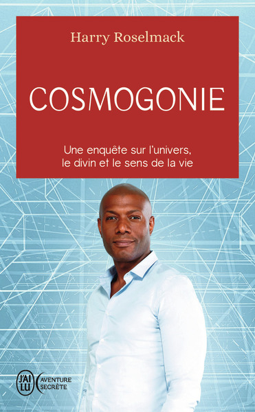 COSMOGONIE - UNE ENQUETE SUR L´UNIVERS, LE DIVIN ET LE SENS DE LA VIE