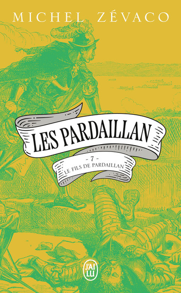 LES PARDAILLAN - VOL07 - LE FILS DE PARDAILLAN - PREMIERE PARTIE