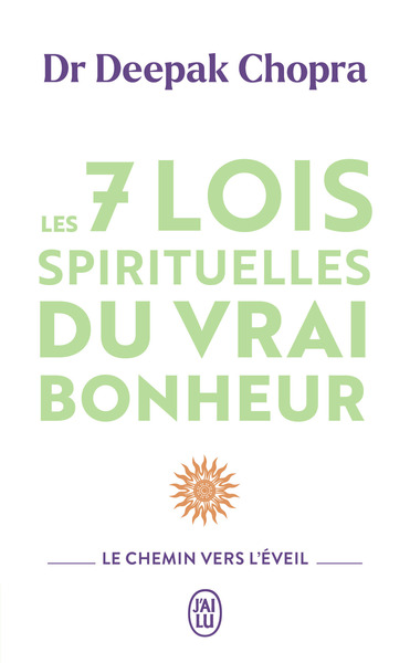 LES 7 LOIS SPIRITUELLES DU VRAI BONHEUR - LE CHEMIN VERS L´EVEIL