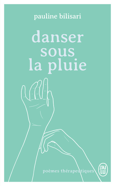 DANSER SOUS LA PLUIE - POEMES THERAPEUTIQUES