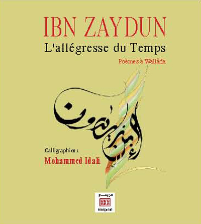 IBN ZAYDUN - L´ALLEGRESSE DU TEMPS : POEMES A WALLADA