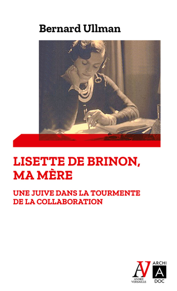 LISETTE DE BRINON, MA MERE - UNE JUIVE DANS LA TOURMENTE DE LA COLLABORATION