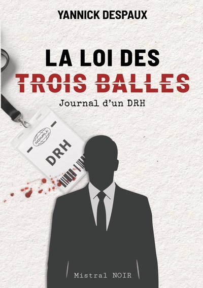 LA LOI DES TROIS BALLES - JOURNAL D´UN DRH