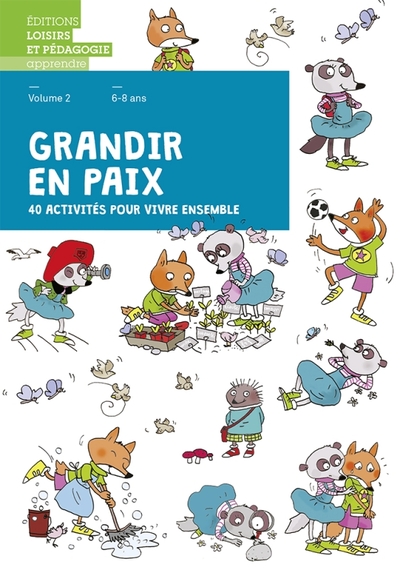 GRANDIR EN PAIX  VOLUME 2 -  40 ACTIVITES POUR VIVRE ENSEMBLE