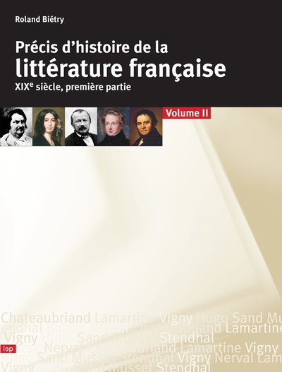 PRECIS D HISTOIRE DE LA LITTERATURE FANCAISE XIXE PREMIERE PARTIE - VOLUME 