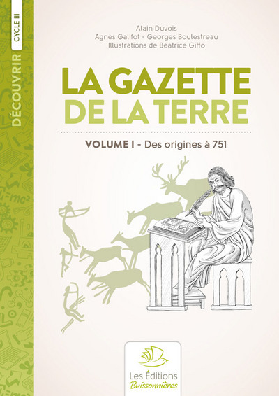 GAZETTE DE LA TERRE, HISTOIRE DE FRANCE AU CYCLE 3, VOLUME I