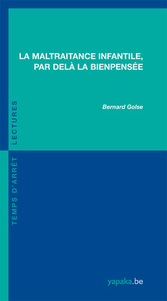 MALTRAITANCE INFANTILE, PAR DELA LA BIENPENSEE
